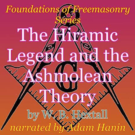 The Hiramic Legend and the Ashmolean Theory audiobook narrated by Adam Hanin