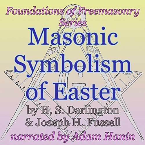 Masonic Symbolism of Easter audiobook narrated by Adam Hanin