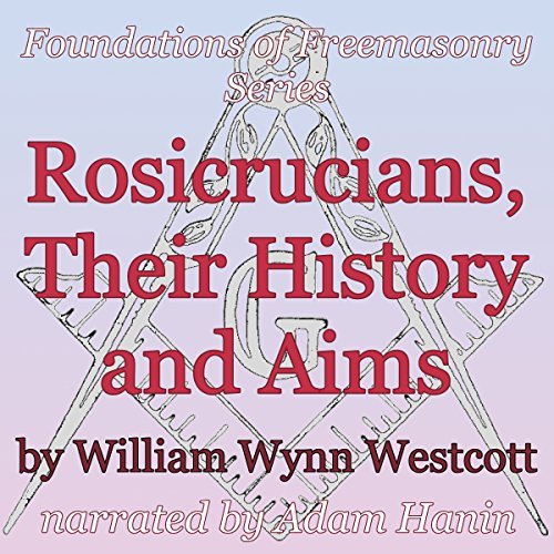Rosicrucians, Their History and Aims audiobook narrated by Adam Hanin