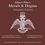 Albert Pike’s Morals and Dogma – Annotated EditionFoundations of Freemasonry