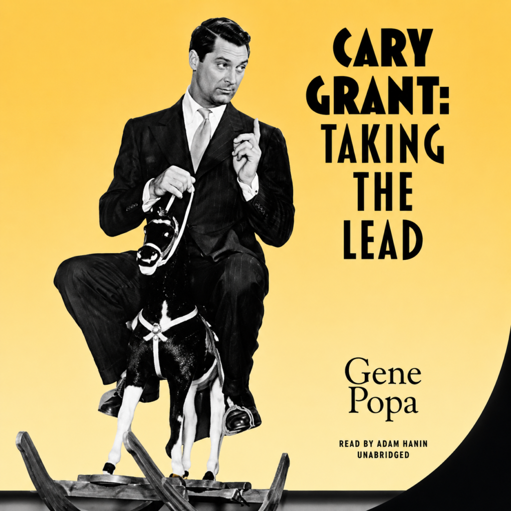 Cary Grant: Taking the Lead audiobook narrated by Adam Hanin