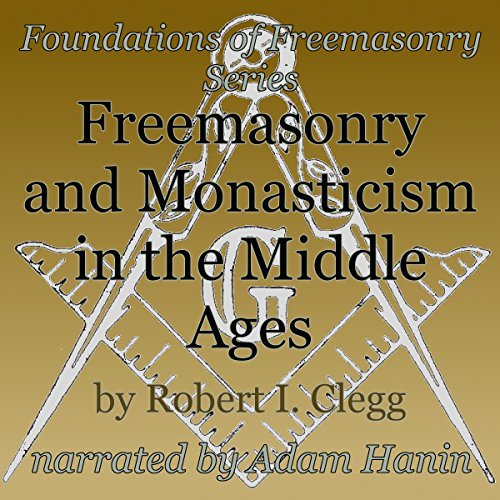 Freemasonry and Monasticism in the Middle Ages audiobook narrated by Adam Hanin