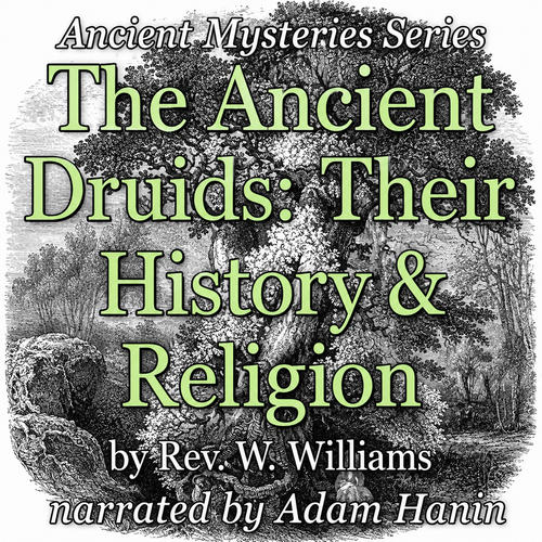 The Ancient Druids: Their History and Religion audiobook narrated by Adam Hanin